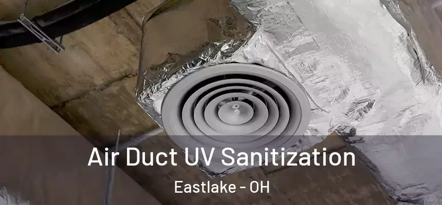  Air Duct UV Sanitization Eastlake - OH