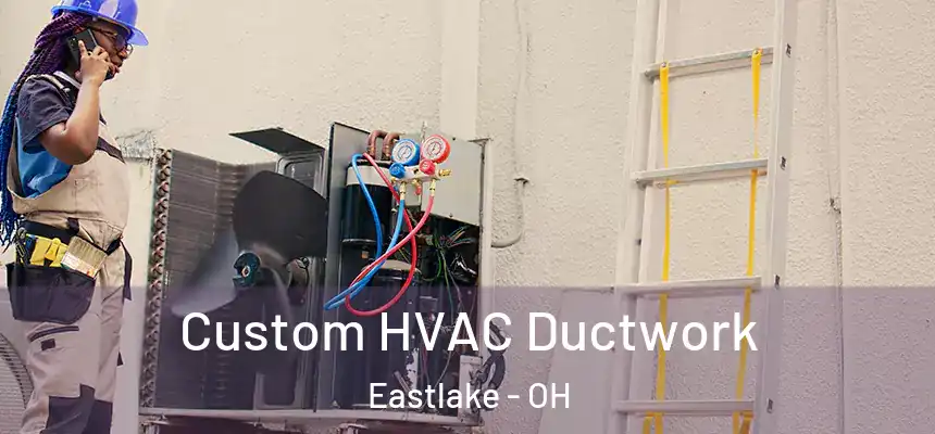  Custom HVAC Ductwork Eastlake - OH