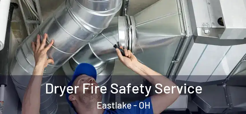  Dryer Fire Safety Service Eastlake - OH