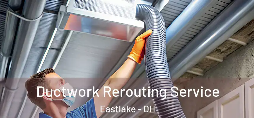  Ductwork Rerouting Service Eastlake - OH