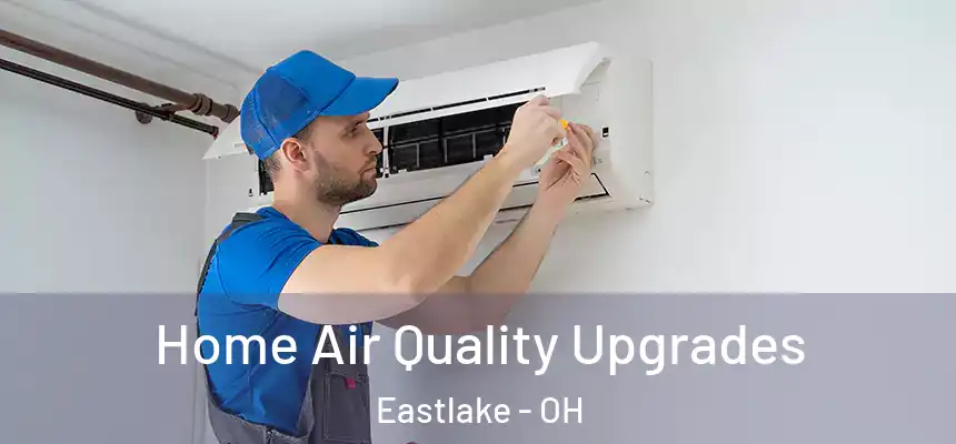  Home Air Quality Upgrades Eastlake - OH