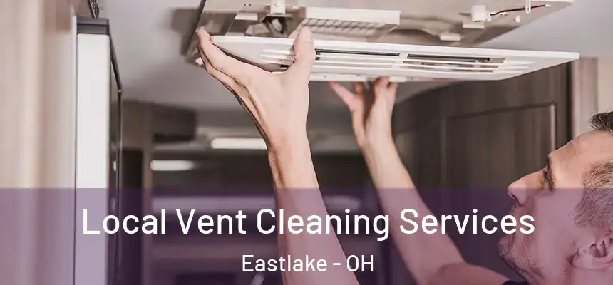  Local Vent Cleaning Services Eastlake - OH